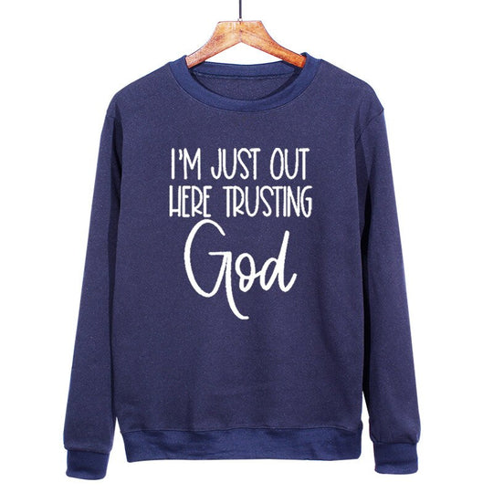 Ich Bin Einfach Hier Draußen Und Vertraue Gott Sweatshirt